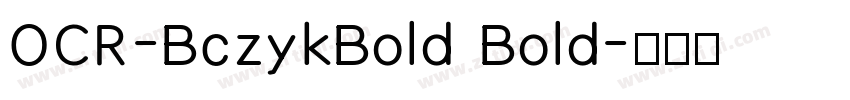 OCR-BczykBold Bold字体转换
